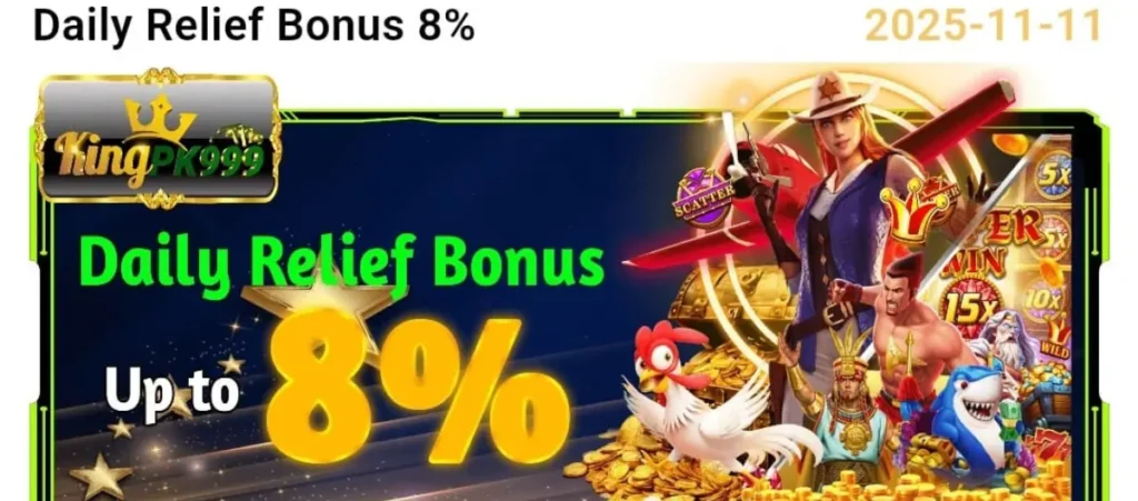 King PK999 Download: (Top Real Earning App) in 2025 7 Daily Relief Bonus promotional banner for KingPK999 showing up to 8% bonus, a female game character with a gun, casino-style symbols, gold coins, and multiple game characters, dated 2025-11-11.