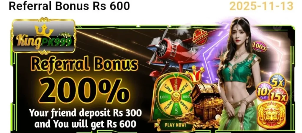 King PK999 Download: (Top Real Earning App) in 2025 5 KING PK999 referral bonus banner showing a 200% referral reward, featuring Rs 600 bonus offer, a prize wheel, treasure chest, casino icons, and an elegant animated female character.