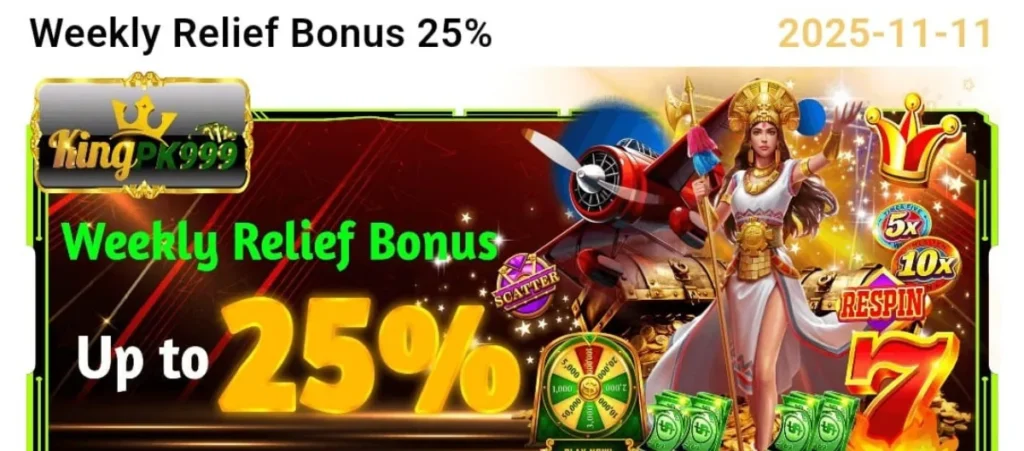 King PK999 Download: (Top Real Earning App) in 2025 8 Weekly Relief Bonus promotional banner for KingPK999 showing up to 25% bonus, a queen-style female game character, gold coins, a spinning reward wheel, casino symbols, and bonus multipliers, dated 2025-11-11.